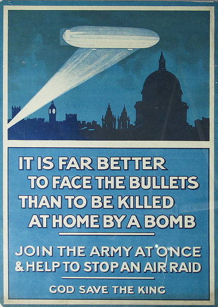 Британский плакат времён Первой мировой войны: «Намного лучше встретить пули, чем быть убитым дома бомбой. Вступай в армию немедленно и помоги остановить воздушный рейд. Боже, храни короля!»